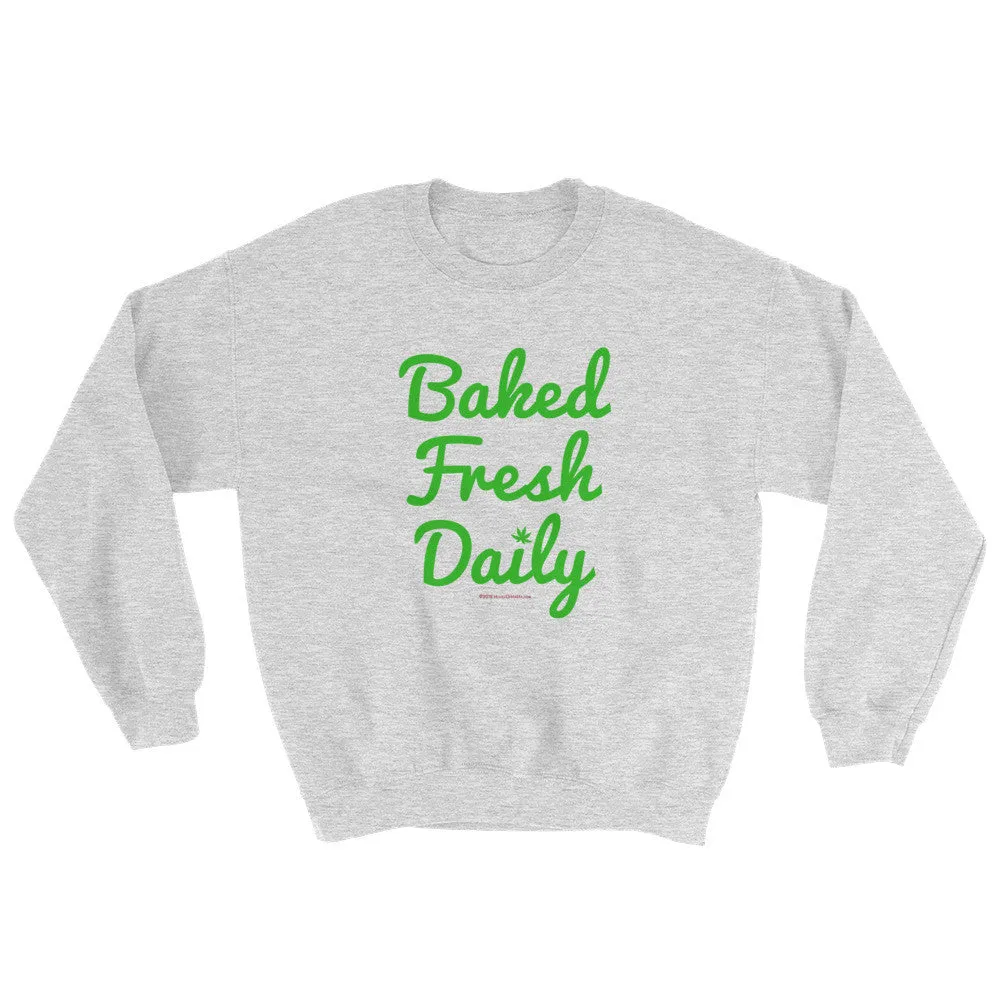 Baked Fresh Daily Cannabis Sweatshirt