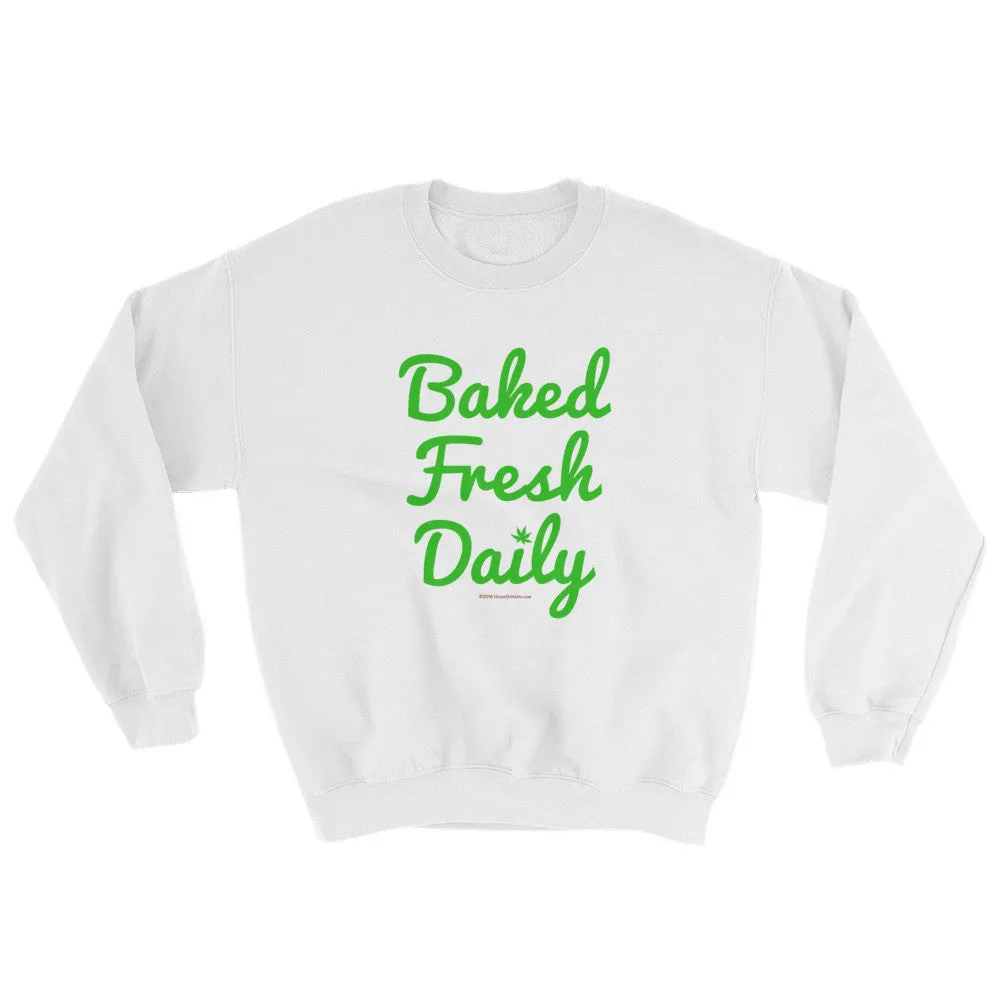 Baked Fresh Daily Cannabis Sweatshirt