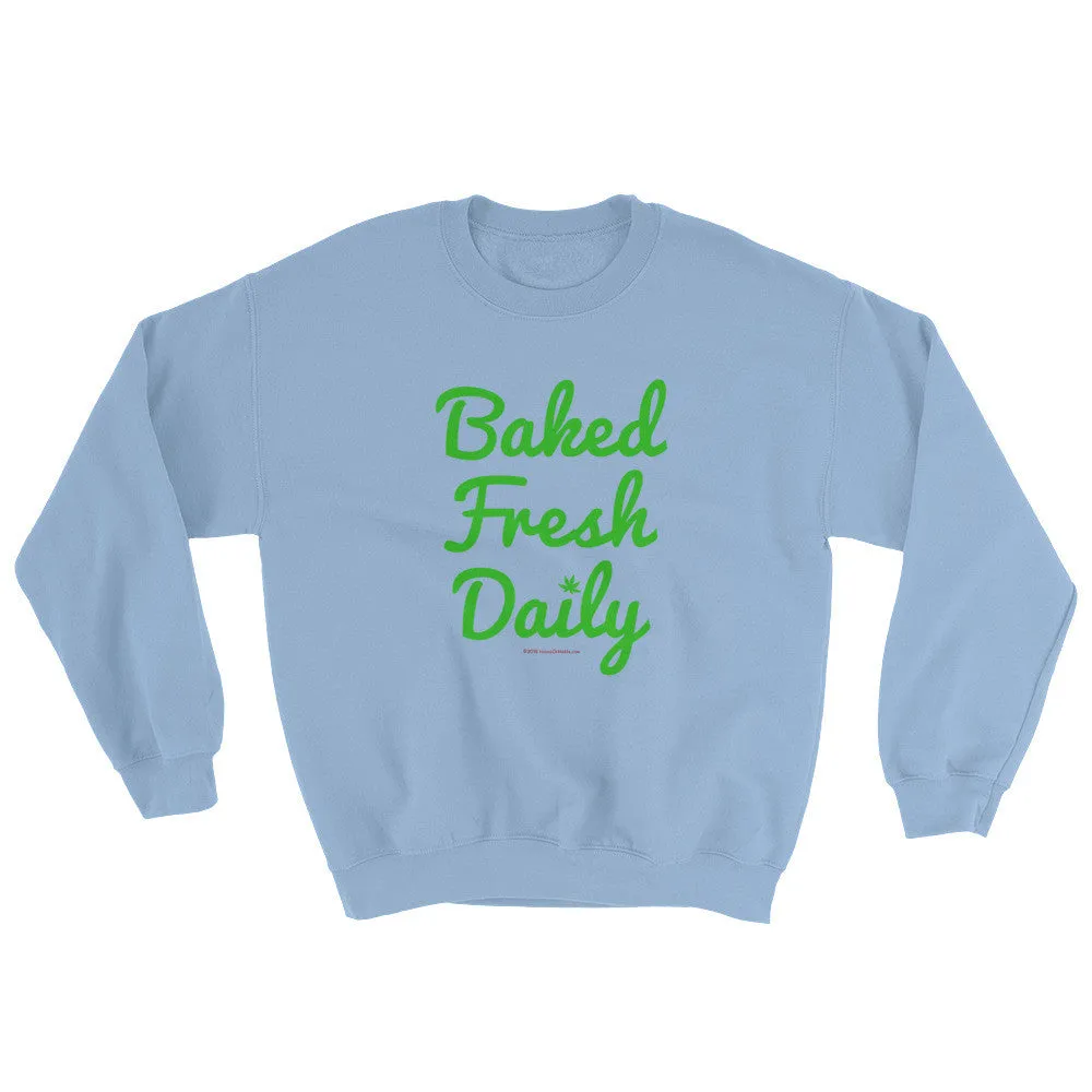 Baked Fresh Daily Cannabis Sweatshirt
