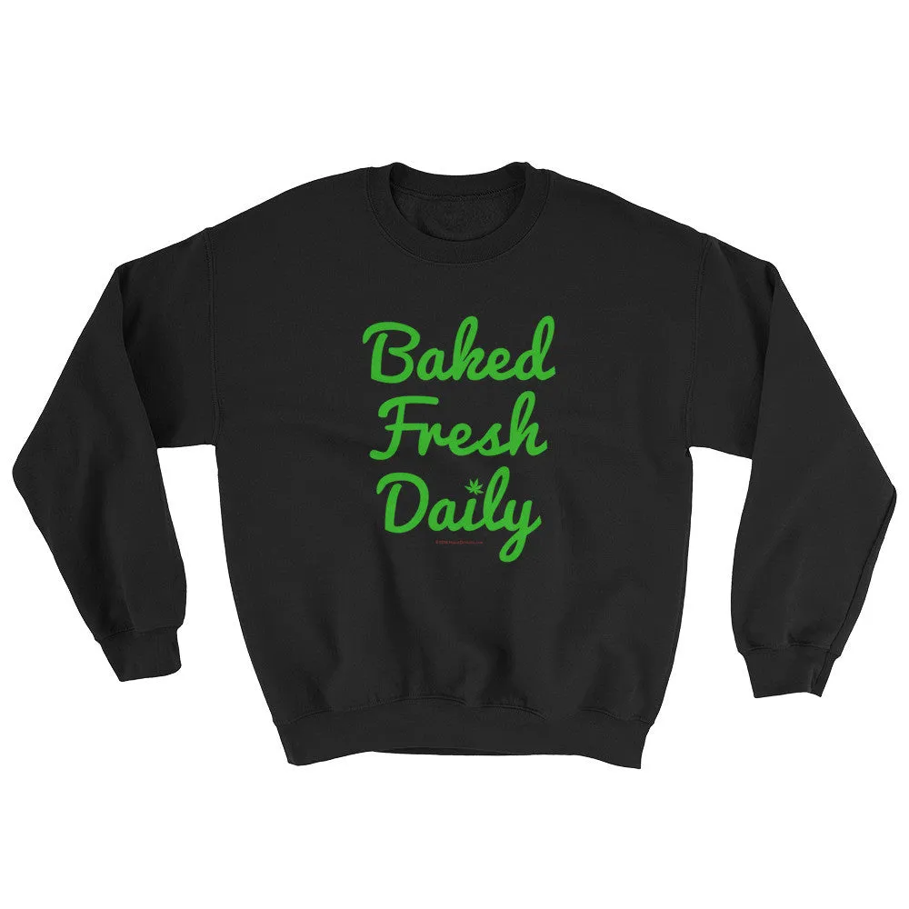 Baked Fresh Daily Cannabis Sweatshirt